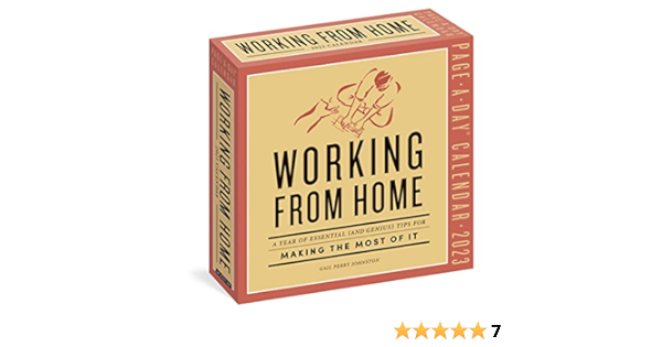 Working from Home Page-A-Day Calendar 2023: A Year of Essential (and  Genius) Tips For Making the Most of it: Perry Johnston, Gail, Workman  Calendars: 9781523515523: Amazon.com: Books