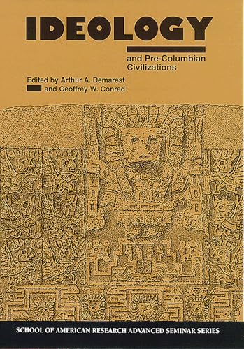 Ideology and Pre-Columbian Civilizations (School for Advanced Research Advanced Seminar Series)