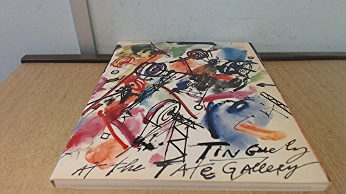 Tinguely -- The Tate Gallery, London 8 September-28 November 1982 Tinguely -- The Tate Gallery, London 8 September-28 November 1982