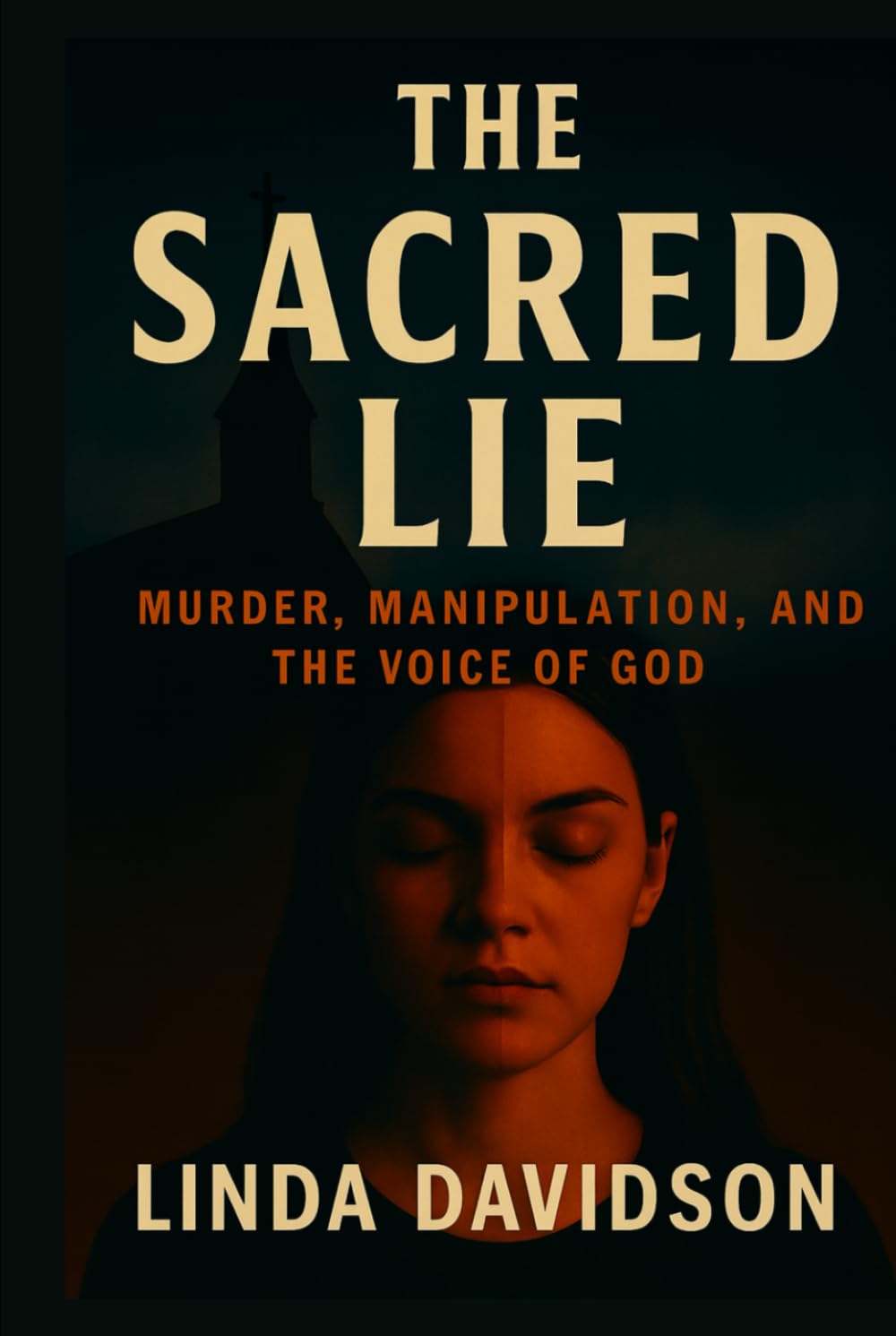 The Sacred Lie: Murder, Manipulation, and the Voice of God (Unholy Devotion 2)