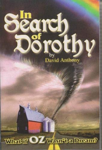 In Search of Dorothy: What If Oz Wasn't a Dream? (In Search of Dorothy Trilogy)