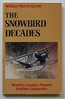 The snowbird decades: Western Canada's pioneer aviation companies 0409988014 Book Cover
