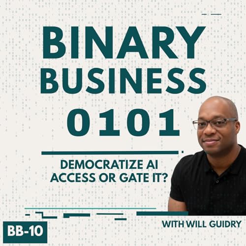 DEMOCRATIZE AI ACCESS OR GATE BINARY BUSINESS EP BB-10