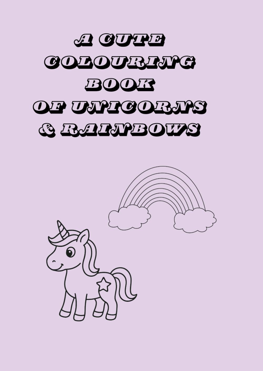 A Cute Colouring Book of Unicorns & Rainbows