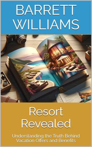 Resort Revealed: Understanding the Truth Behind Vacation Offers and Benefits