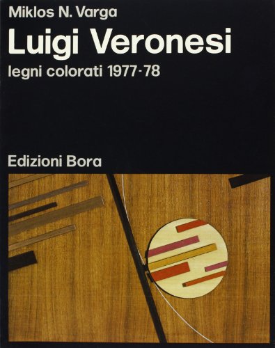  Luigi Veronesi. Legni colorati 1977-1978