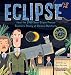 Eclipse: How the 1919 Solar Eclipse Proved Einstein's Theory of General Relativity (Moments in Science)