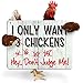 Bigtime Signs I Only Want Chickens 9