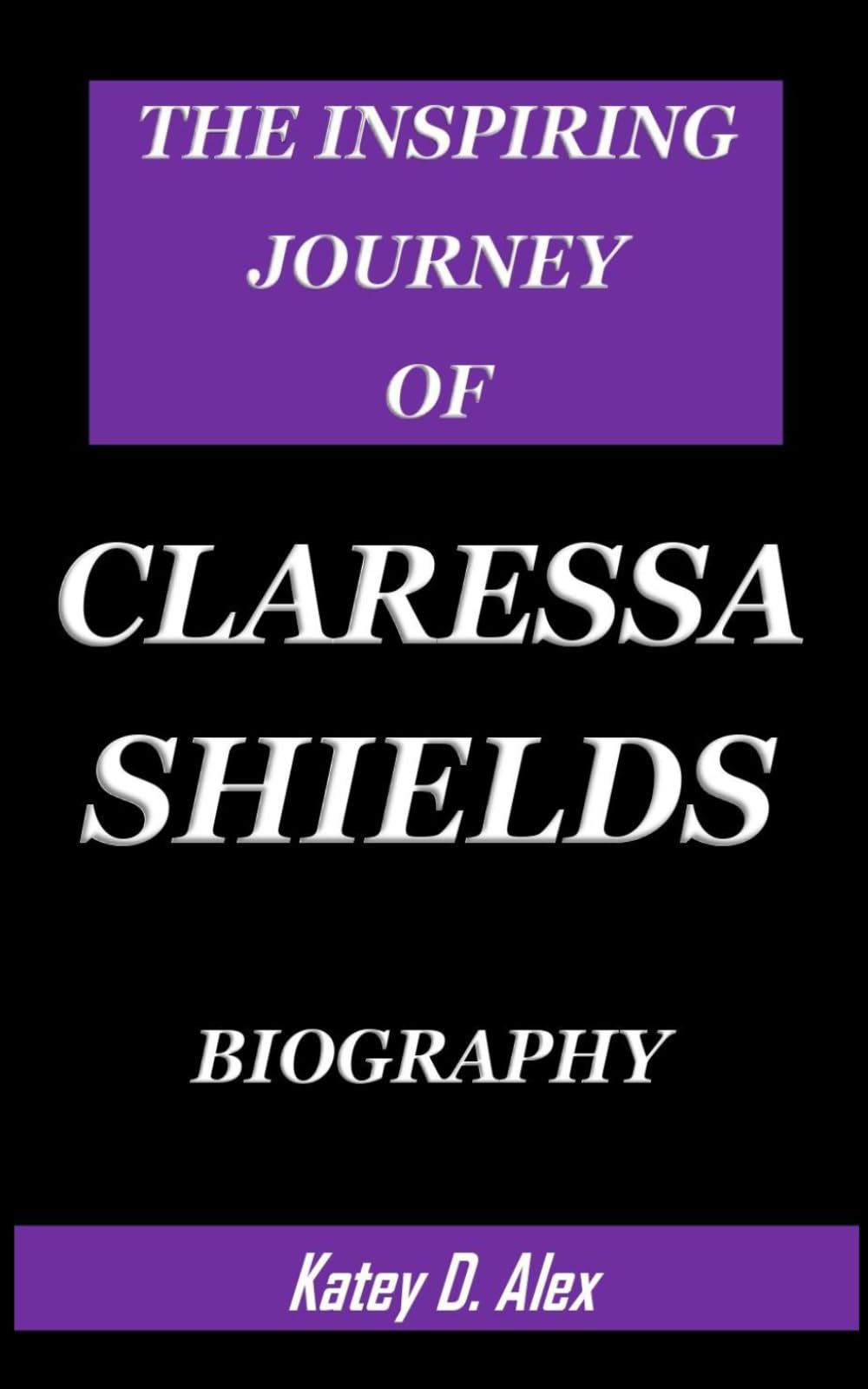 THE INSPIRING JOURNEY OF CLARESSA SHIELDS BIOGRAPHY