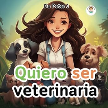 Paperback Quiero ser veterinaria: Libro ilustrado para niños y niñas - Animales (Spanish Edition) [Spanish] Book