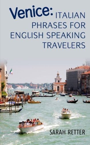 Venice: Italian Phrases for English Speaking Travelers.: The most needed phrases to get around when travelling in Venice, Paperback – August 6, 2015