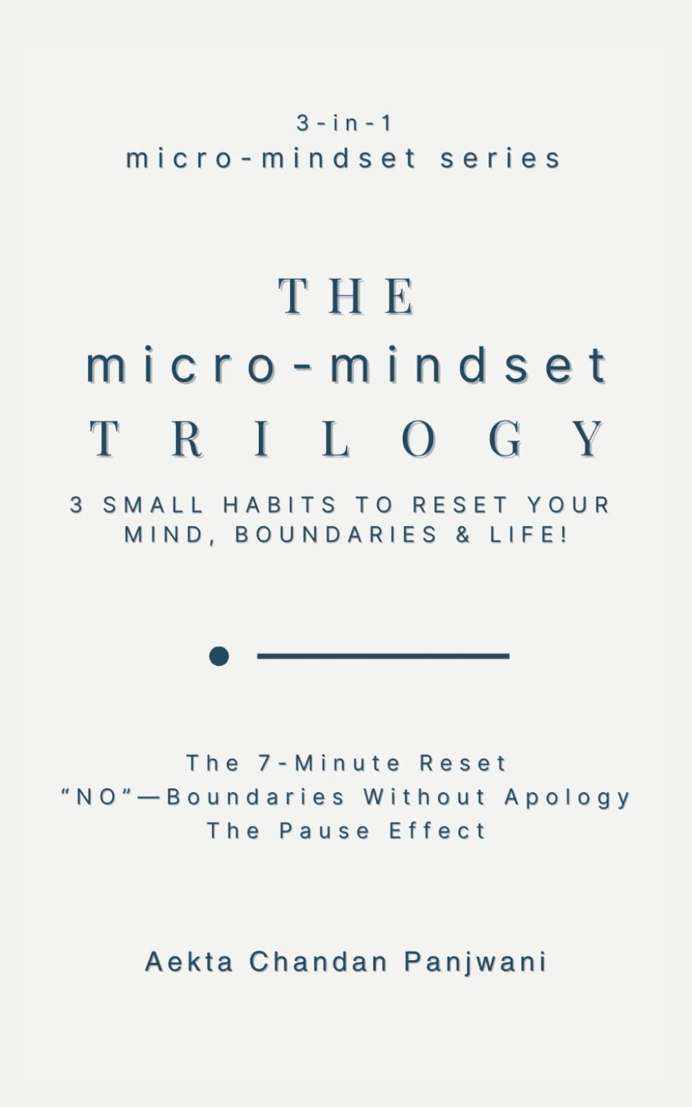 The Micro-Mindset Trilogy: 3 Small Habits to Reset Your Mind, Boundaries & Life