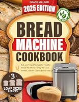 Bread Machine Cookbook: Set-and-Forget Recipes for Healthy Bread the Whole Family Will Love – Perfect, Golden Loaves Every Time. B0DH48V3FT Book Cover