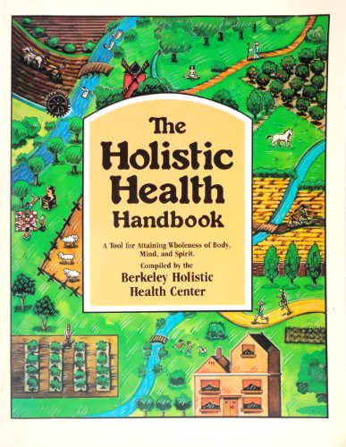 The Holistic health handbook: A tool for attain... 0915904322 Book Cover