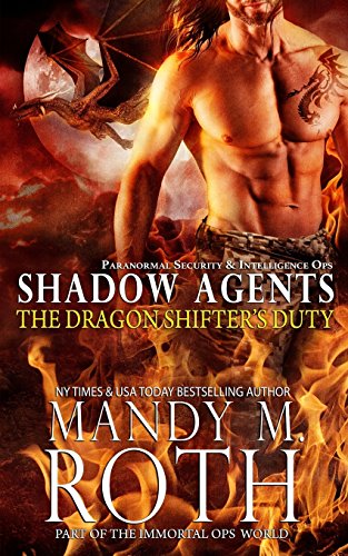 The Dragon Shifter’s Duty: Paranormal Security and Intelligence Ops Shadow Agents: Part of the Immortal Ops World (Shadow Agents/PSI-Ops Book 2)