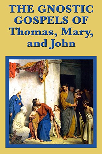 The Gnostic Gospels of Thomas, Mary, and John (English Edition) Gratuit