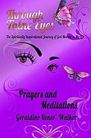 Through Thine Eyes - The Spiritually Inspirational Journey of God Moving in My Life: Prayers and Meditations 1517614813 Book Cover