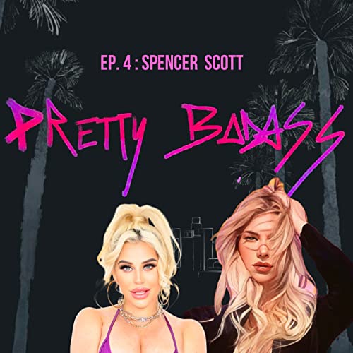 『PRETTY BADASS - EP. 4 x Spencer Scott』のカバーアート