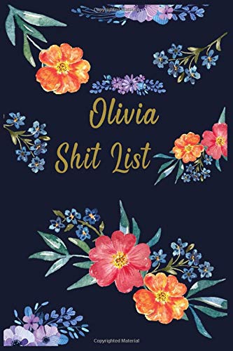 Olivia Shit List: Olivia Gift Notebook - Funny Personalized Lined Note Pad for Women Named Olivia - Sarcastic Cool Office Gag Gift for Coworkers ... -(6x9)Teacherâ€™sTeacher, mom, wife, aunt gift.