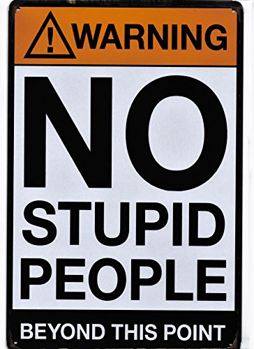 Warning No Stupid People Beyond This Point Metal Sign - Cool Things For Your Home, Garage Gifts, Man Cave Decor, Bar, Pub, Game Room Decor, Workshop, Office, Bedroom Retro Vintage Size: 8X12 Inches #TOP17