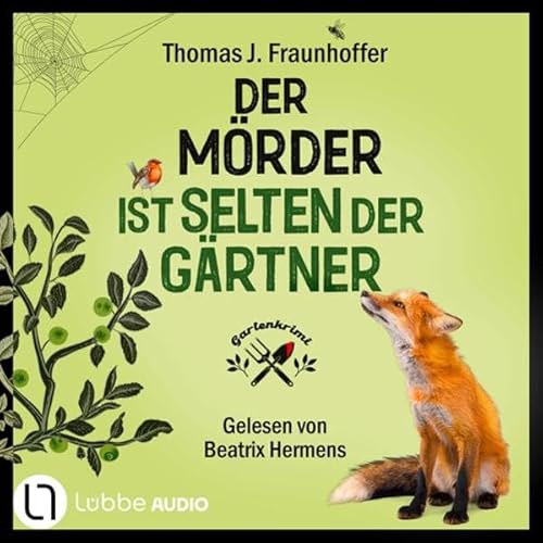 Der M&ouml;rder ist selten der G&auml;rtner - Garten-Krimi Audiobook By Thomas J. Fraunhoffer cover art