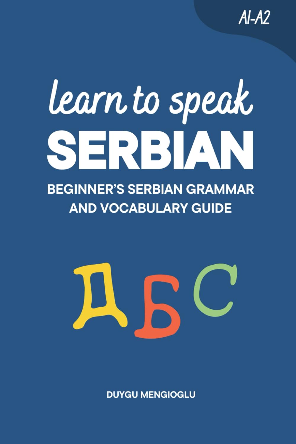 Learn to Speak Serbian: Beginner’s Serbian Grammar and Vocabulary Guide