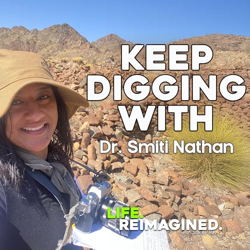 Keep Digging with Dr. Smiti Nathan
