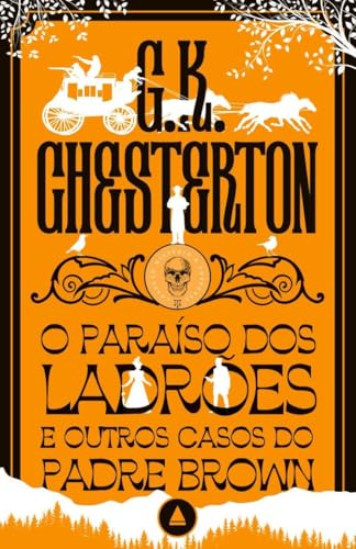O paraíso dos ladrões e outros casos do Padre Brown - Coleção Mistério & Suspense: Um novo volume da coleção Mistério e Suspense!
