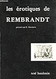  LES EROTIQUES DE REMBRANDT - Gravures et dessins.