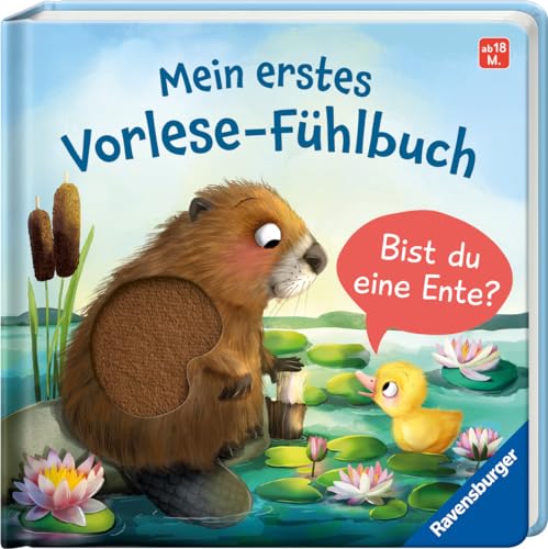 Mein erstes Vorlese-Fühlbuch: Bist du eine Ente? Eine erste Geschichte mit Fühlteilen für Kinder ab 18 Monaten, Kinderbuch