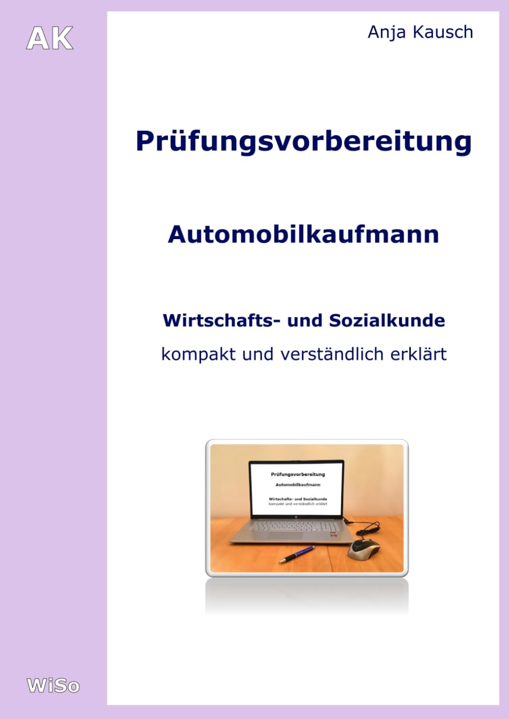 Prüfungsvorbereitung für Automobilkaufmann: Wirtschafts- und Sozialkunde - kompakt und verständlich erklärt (Prüfungsvorbereitung Automobilkaufmann (Teil 2 der schriftlichen Abschlussprüfung))