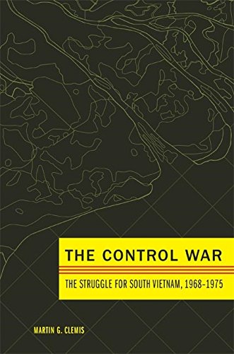 The Control War: The Struggle for South Vietnam, 1968–1975