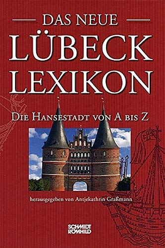 Das neue Lübeck-Lexikon: Die Hansestadt von A bis Z: 9783795077792 ...