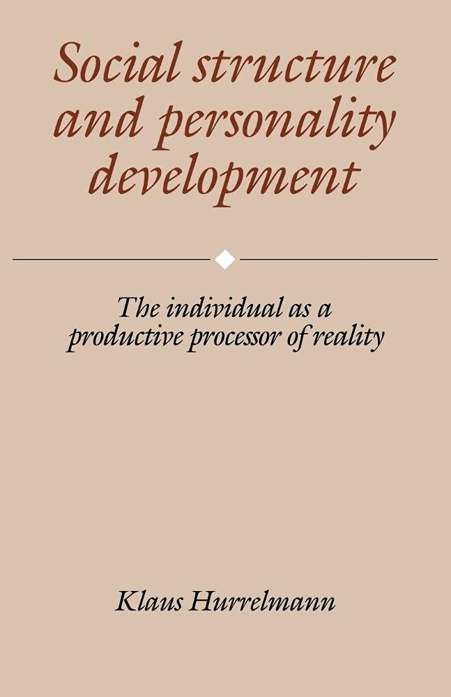 Social Structure and Personality Development: The Individual as a Productive Processor of Reality
