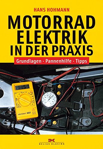 Motorradelektrik in der Praxis: Grundlagen - Pannenhilfe - Tipps Motorradelektrik in der Praxis: Grundlagen - Pannenhilfe - Tipps