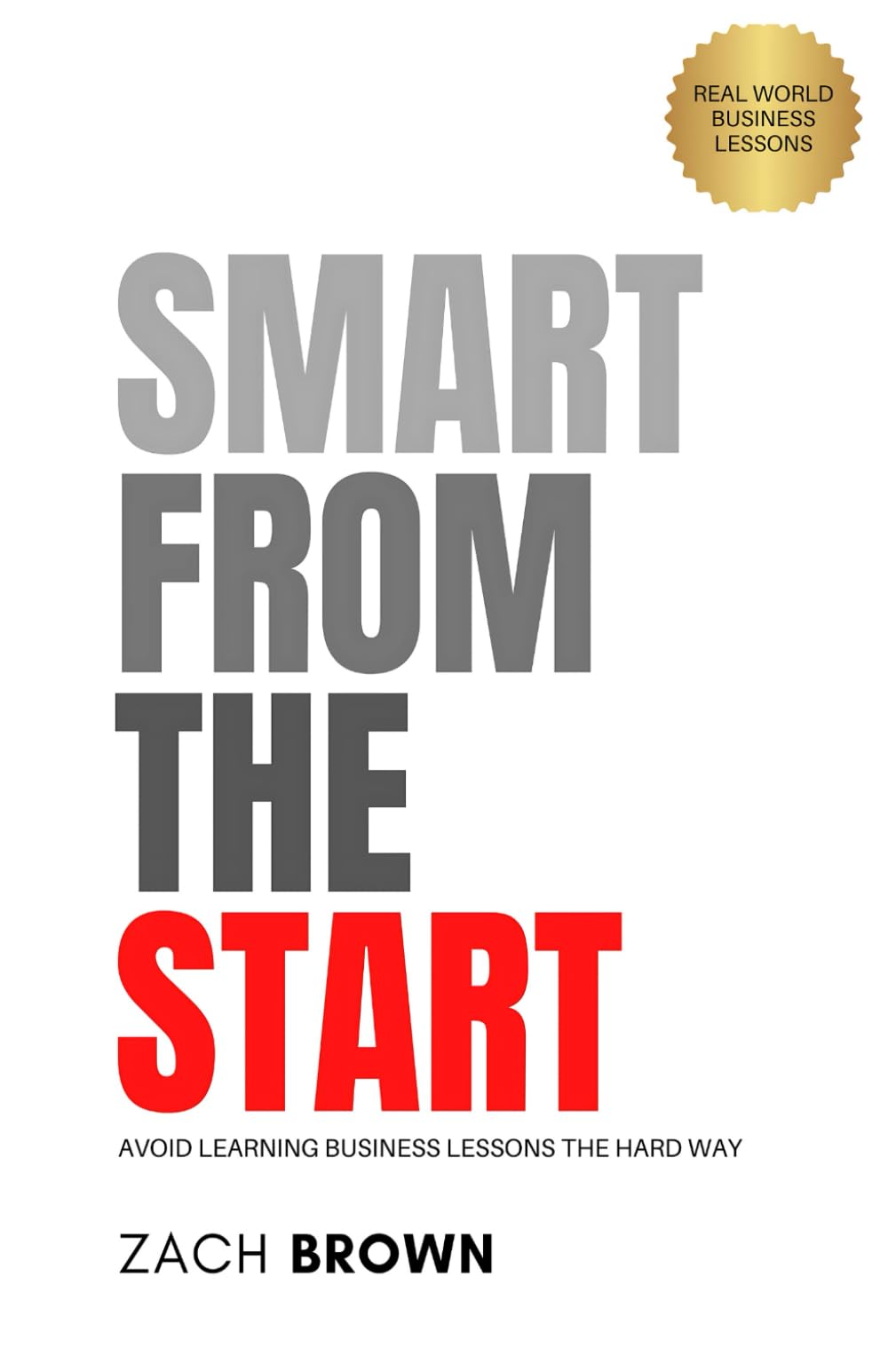 SMART FROM THE START: Avoid Learning Business Lessons The Hard Way
