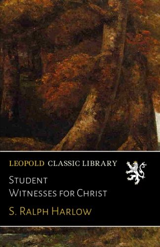 Student Witnesses for Christ: Harlow, S. Ralph: Amazon.com: Books