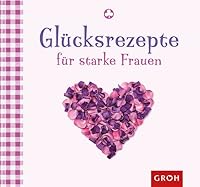 Glücksrezepte für starke Frauen 3867131775 Book Cover