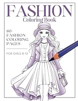 Fashion Coloring Book: Fun and Creative Coloring Pages, 80 Fashion Designs, For Girls, Teens and Women, Relax and Explore B0CQ8RRFHD Book Cover