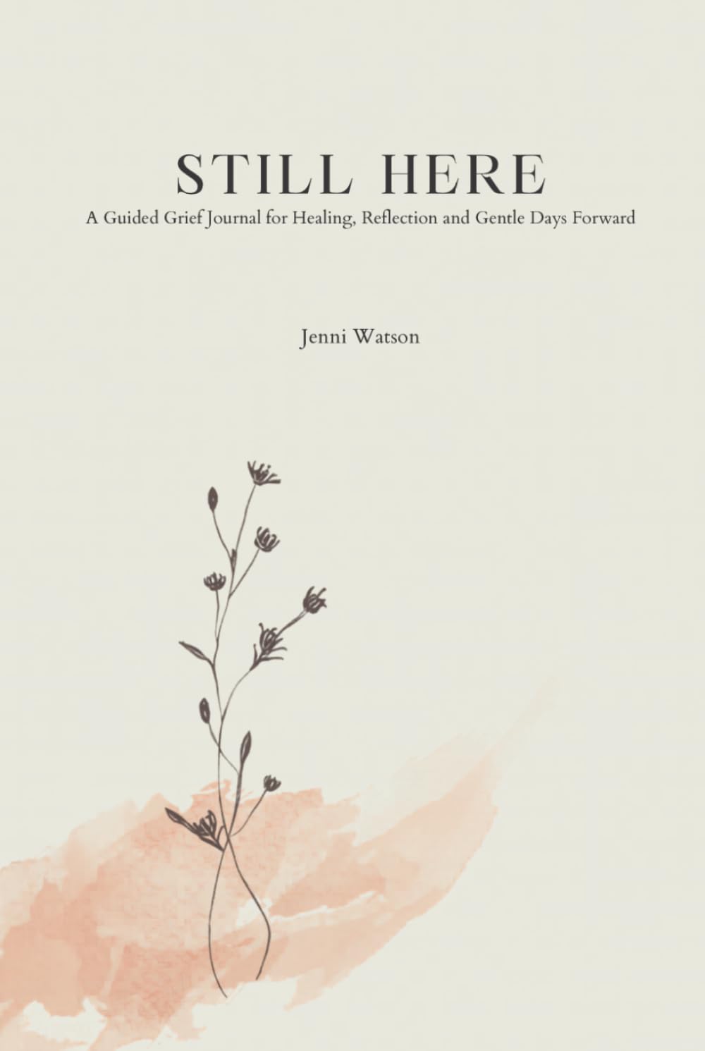 Still Here: A Guided Grief Journal for Healing, Reflection and Gentle Days Forward