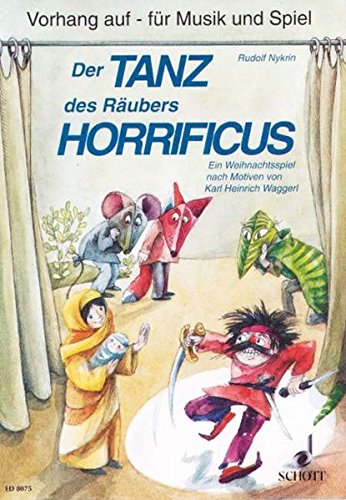 Der Tanz des Räubers Horrificus: Ein Weihnachtsspiel für Kinder im Schulalter zum Sprechen, Spielen und Musizieren auf verschiedenen Instrumenten. Sing- und Spielpartitur (Livre en allemand) Der Tanz des Räubers Horrificus: Ein Weihnachtsspiel für Kinder im Schulalter zum Sprechen, Spielen und Musizieren auf verschiedenen Instrumenten. Sing- und Spielpartitur (Livre en allemand)