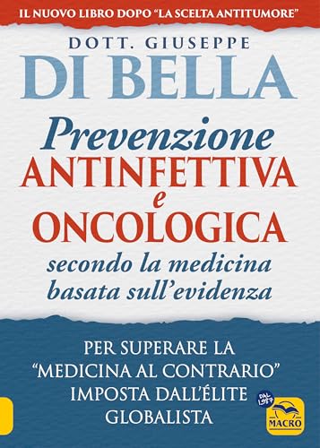 La prevenzione antinfettiva e oncologica secondo la medicina basata sull’evidenza. Per superare la «medicina al contrario» imposta dall’élite globalist