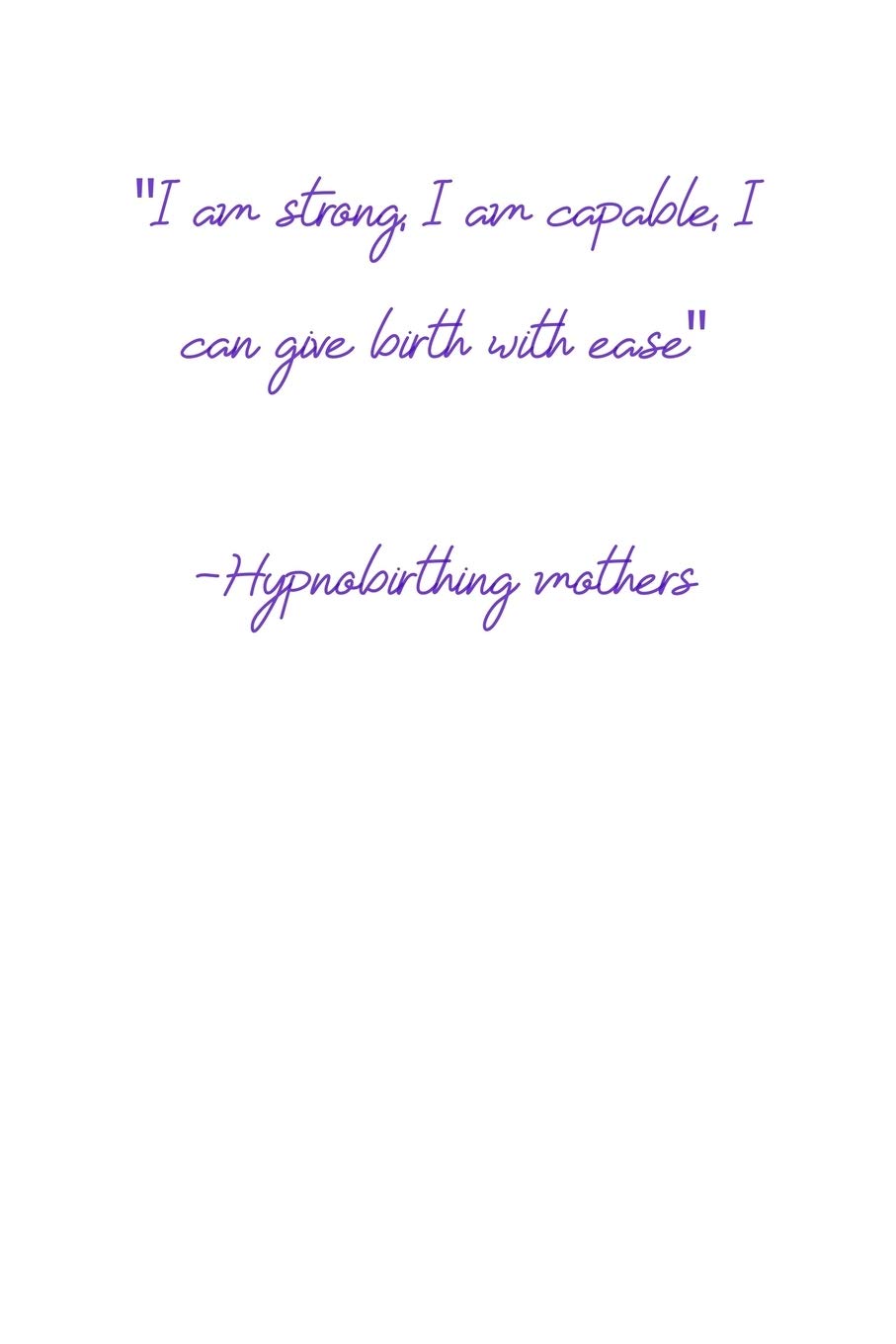 I am strong, I am capable, I can give birth with ease Hypnobirthing mothers: 6x9 diary custom notebook. Pregnancy and birth journal. Great gift for pregnant women.