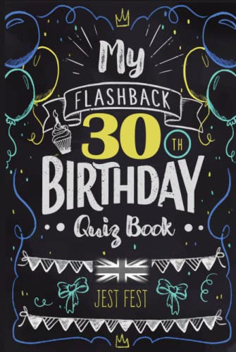 My Flashback 30Th Birthday Quiz Book: Turning 30 Humour For People Born In The '90S Uk (Flashback Birthday Quiz Books)