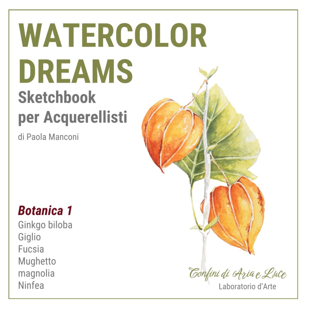Watercolor Dreams — Sketchbook per Acquerellisti: Il tuo quaderno di schizzi con Ariaeluce - Botanica 1