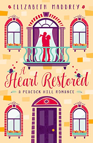 A Heart Restored (Peacock Hill Romance Book 1) by [Elizabeth Maddrey]
