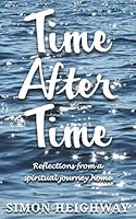 Time After Time: Reflections from a spiritual journey home 1983317179 Book Cover