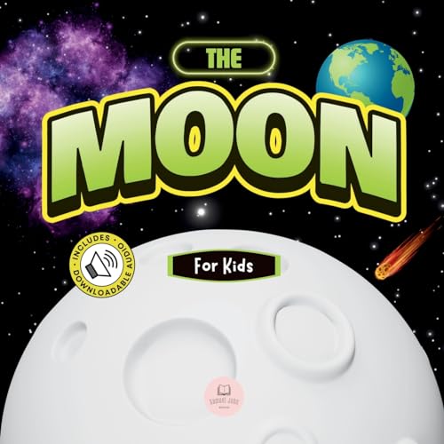 The Moon for Kids: Children's Book to Learn Basics, Fun Facts, Its Lunar Phases, and More! (Educational books for kids)