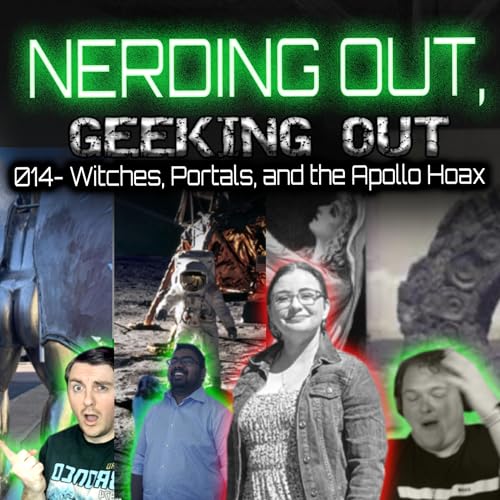 Page de couverture de 014 - Witches, Portals, and the Apollo Hoax - Nerding Out, Geeking Out - Conspiracy Podcast