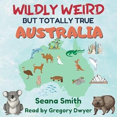 Wildly Weird but Totally True: Australia